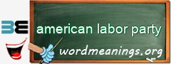 WordMeaning blackboard for american labor party
